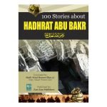 100 Stories of Hadhrat Abu Bakar ١٠٠ ایسٹوریس اف حضرت ابو بکر