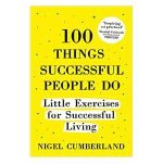 100 Things Successful People Do: By Nigel Cumberland Pakistan