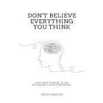Don't Believe Everything You Think