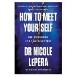 How to Meet Your Self: The Workbook for Self-Discovery