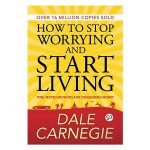 How to Stop Worrying and Start Living