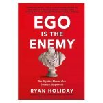 Ego Is the Enemy
