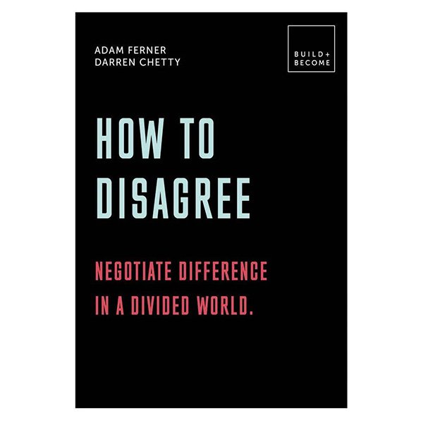 fhjugfjxfghj How to Disagree: Embrace difference. Improve your actions - Image 1