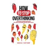 How to Stop Overthinking