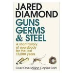 Guns Germs And Steel A Short History Of Everybody For The Last 13000 Years