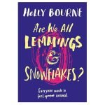 Are We All Lemmings & Snowflakes