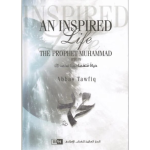 An Inspired Life Biography of Prophet Muhammad