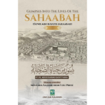GLIMPSES INTO THE LIVES OF THE SAHAABA (PART-1)