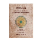A Reference Guide for Character Development (Therapy from Quran and Sunnah-1)